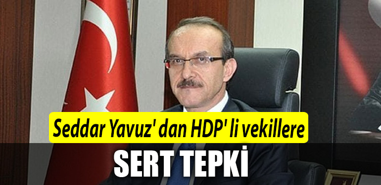 Seddar yavuz dan hdp li vekillere sert tepki