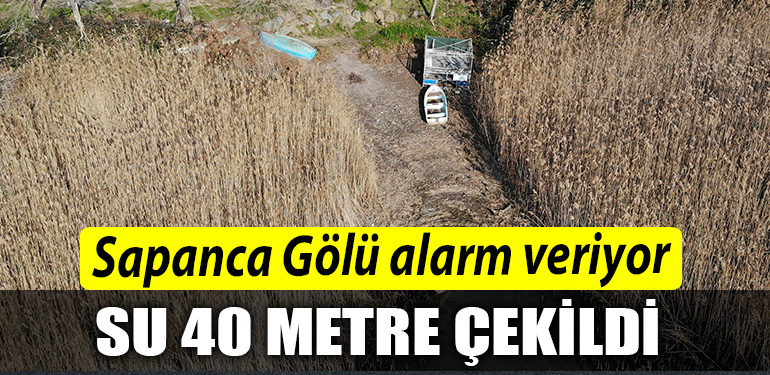 Kocaeli Sapanca Golu alarm veriyor su 40 metre cekildi