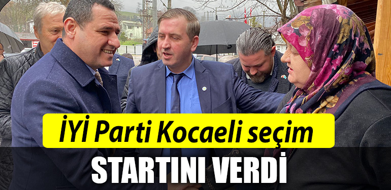 IYI Parti Kocaeli secim startini verdi