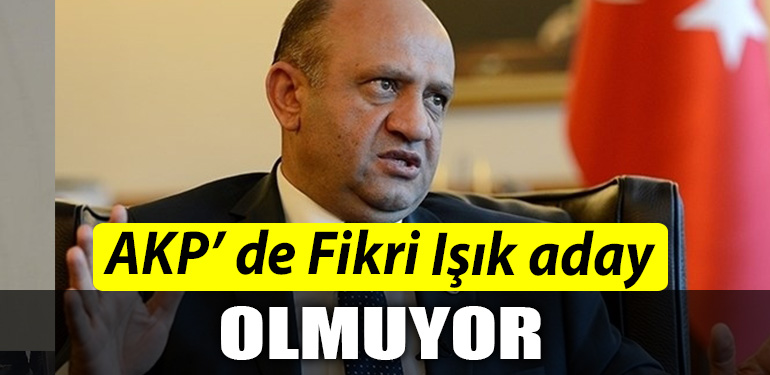 AKP de Fikri Isik aday olmuyor