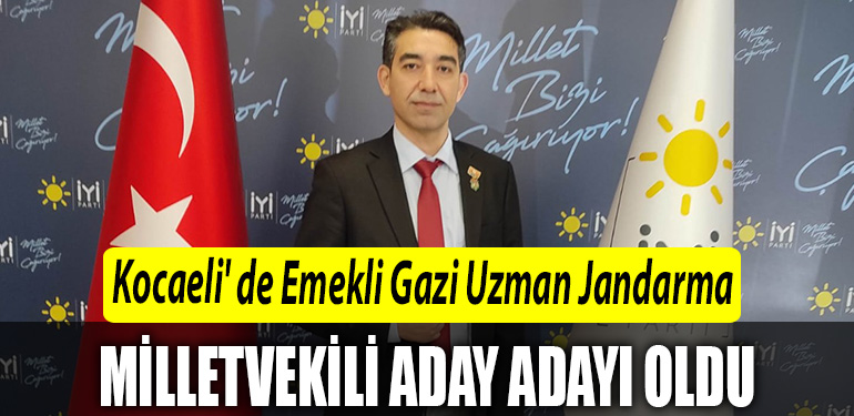 Kocaeli de Emekli Gazi Uzman Jandarma Erkur Kaya milletvekili aday adayi