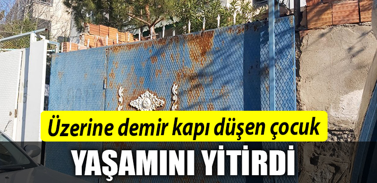 Kocaeli de Uzerine demir kapi dusen cocuk yasamini yitirdi