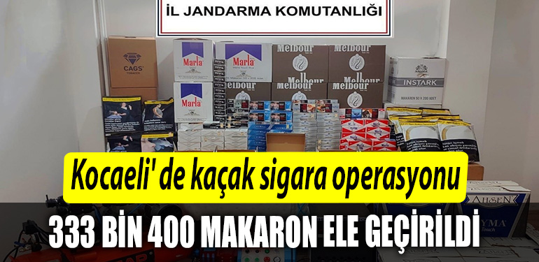 Kocaeli de kacak sigara operasyonu 333 bin 400 makaron ele gecirildi