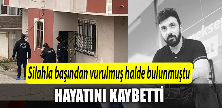 Kocaeli de silahla basindan vurulmus halde bulunmustu hayatini kaybetti