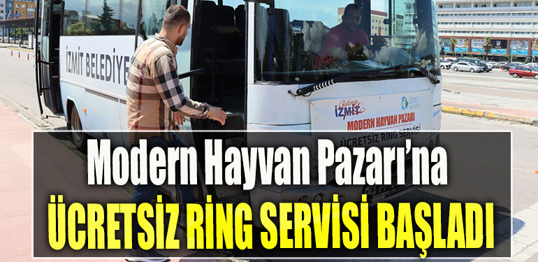 Modern Hayvan Pazarı’na ücretsiz ring servisi başladı