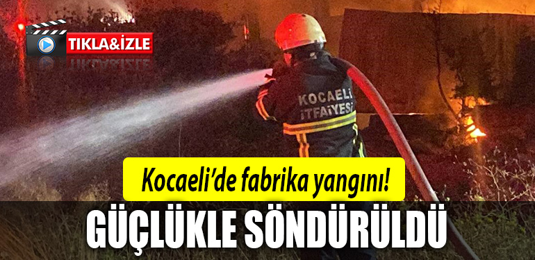 kocaeli fabrika yangını